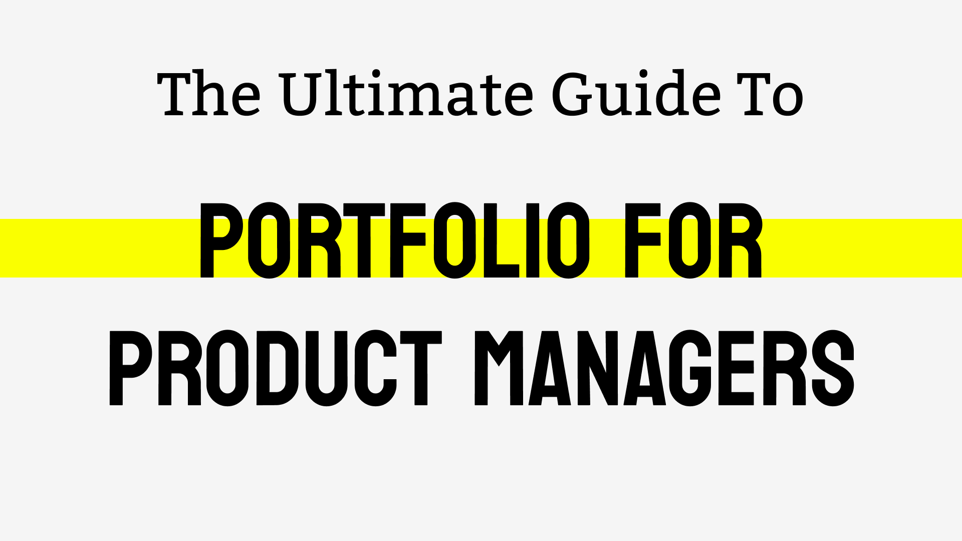 How to make a Product Manager Portfolio – The complete guide with Examples, Tools, Templates, and Free Resources