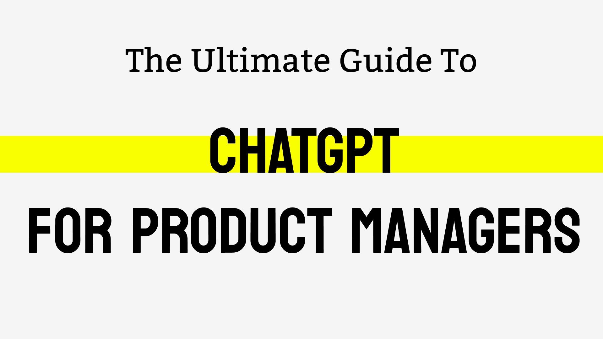 ChatGPT for Product Managers. The Ultimate Guide
